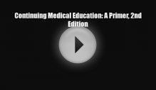 [PDF Download] Continuing Medical Education: A Primer 2nd